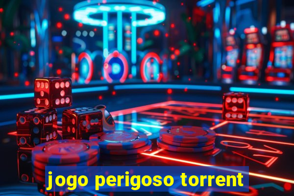 jogo perigoso torrent